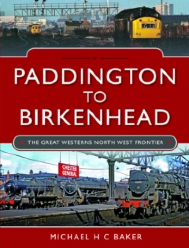 Image of Paddington to Birkenhead : The Great Western's North West Frontier Hardback