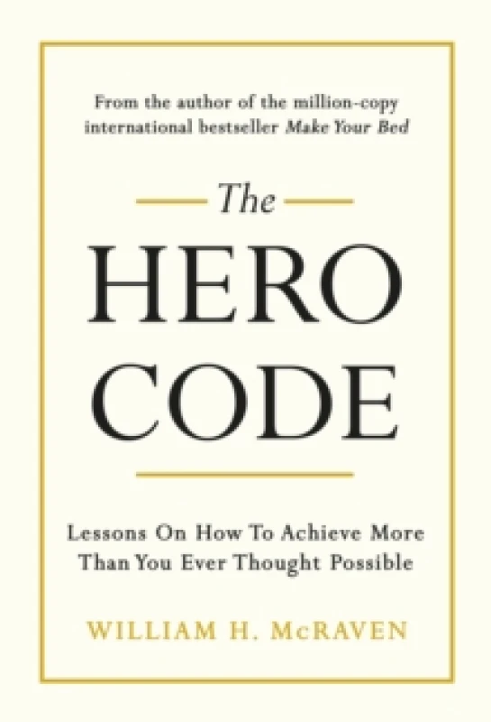 Image of The Hero Code : Lessons on How To Achieve More Than You Ever Thought Possible Hardback