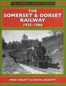 Image of The Somerset and Dorset Railway 1935-1966 by Mike Arlett and David Lockett and Norman Lockett Hardback