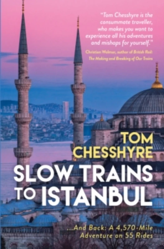 Image of Slow Trains to Istanbul : ...And Back: A 4,570-Mile Adventure on 55 Rides Hardback