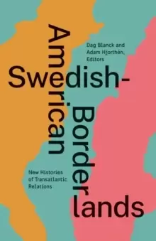 Image of Swedish-American Borderlands : New Histories of Transatlantic Relations