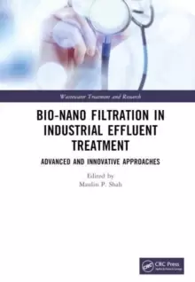 Image of Bio-Nano Filtration in Industrial Effluent Treatment : Advanced and Innovative Approaches