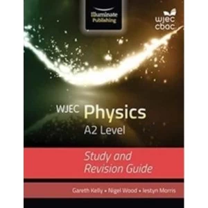 Image of WJEC Physics for A2: Study and Revision Guide