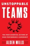 Image of unstoppable teams the four essential actions of high performance leadership