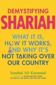 Image of Demystifying Shariah : What It Is, How It Works, and Why It's Not Taking Over Our Country