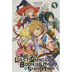 Image of Suppose a Kid from the Last Dungeon Boonies Moved to a Starter Town, Vol. 1 (light novel)