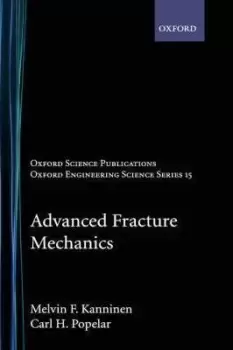 Image of Advanced Fracture Mechanics by Kanninen
