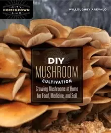 Image of DIY Mushroom Cultivation : Growing Mushrooms at Home for Food, Medicine, and Soil