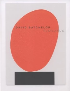 Image of David Batchelor - Flatlands by Fiona Bradley Rudi Fuchs Paperback