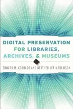 Image of Digital preservation for libraries archives and museums by Edward M Corrado