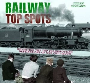 Image of Railway Top Spots by Julian Holland Hardback