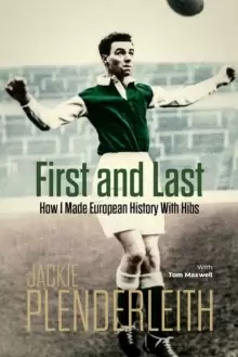 Image of First and Last : How I Made European History With Hibs