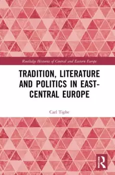 Image of Tradition Literature and Politics in East-Central Europe