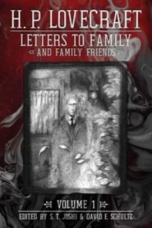 Image of Letters to Family and Family Friends Volume 1 by H P Lovecraft
