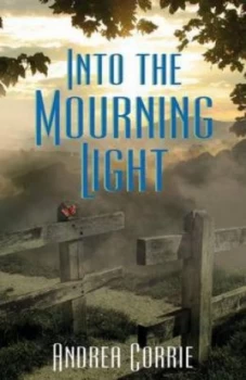 Image of Into the Mourning Light by Andrea Corrie Book