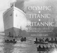 Image of olympic titanic britannic an illustrated history of the olympic class ships