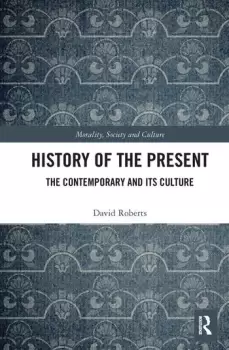 Image of History of the Present The Contemporary and its Culture