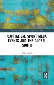 Image of Capitalism Sport Mega Events and the Global South