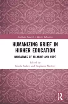 Image of Humanizing Grief in Higher Education : Narratives of Allyship and Hope