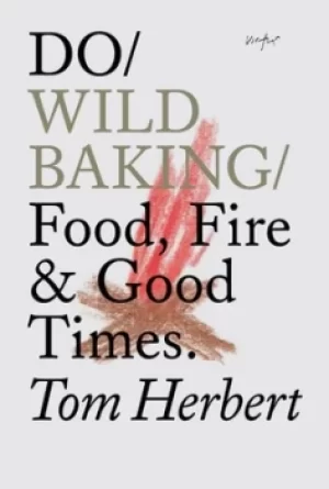 Image of Do wild baking by Tom Herbert