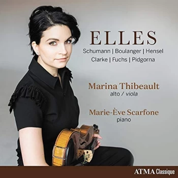 image of Marina Thibeault & Marie-Eve Scarfone - Elles: Schumann/Boulanger/Hensel/Clarke/Fuchs/Pidgorna CD