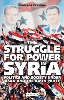 Image of The Struggle for Power in Syria : Politics and Society Under Asad and the Ba'th Party