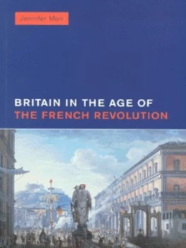 Image of Britain in the Age of the French Revolution 1785-1820 by Jennifer Mori Paperback