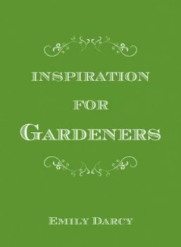 Image of Inspiration for Gardeners by Emily Darcy Hardback
