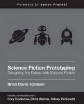 Image of Science Fiction Prototyping by Brian David Johnson Book