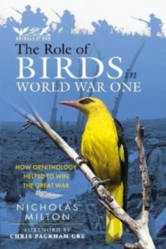 Image of The Role of Birds in World War One : How Ornithology Helped to Win the Great War Hardback