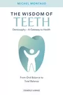 Image of wisdom of teeth dentosophy a gateway to health from oral balance to total b