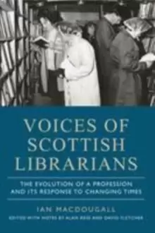 Image of Voices of Scottish Librarians : The Evolution of a Profession and its Response to Changing Times