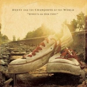 Image of Streets of Our Time by Danny and the Champions of the World CD Album