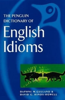 Image of Penguin Dictionary of English Idioms by Daphne M Gulland and David G Hinds-Howell Paperback