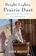 Image of bright lights prairie dust reflections on life loss and love from little ho