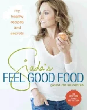 Image of giadas feel good food my healthy recipes and secrets a cookbook