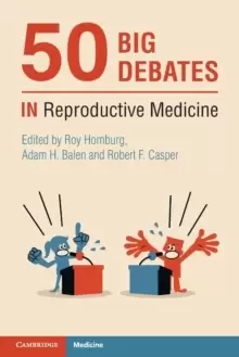 Image of 50 Big Debates in Reproductive Medicine