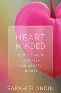 Image of heart minded how to hold yourself and others in love