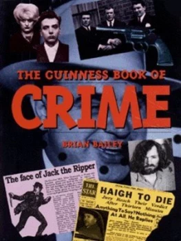 Image of The Guinness Book of Crime by Brian Bailey Hardback