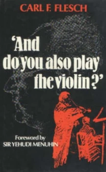 Image of And Do You Also Play the Violin by Carl F. Flesch Paperback