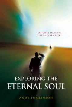 Image of Exploring the Eternal Soul by Andy Tomlinson Paperback