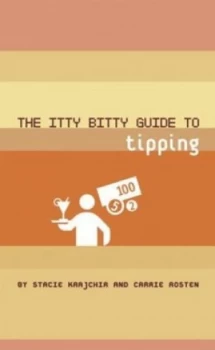 Image of The Itty Bitty Guide to Tipping by Stacie Krajchir and Carrie Rosten Paperback