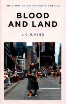 Image of Blood and Land by J.C.H. King Hardback