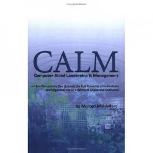 Image of Calm - Computer Aided Leadership and Management by Morten Middelfart Paperback