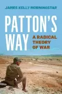 Image of pattons way a radical theory of war