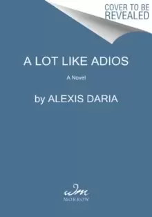 Image of A Lot Like Adios : A Novel