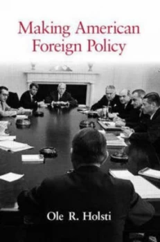Image of Making American Foreign Policy by Ole Holsti Paperback