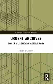 Image of Urgent Archives : Enacting Liberatory Memory Work