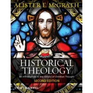 Image of Historical Theology : An Introduction to the History of Christian Thought