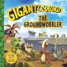 Image of Gigantosaurus - The Groundwobbler